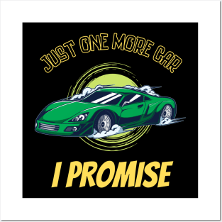 Just one more car I promise, funny car enthusiast tees Posters and Art